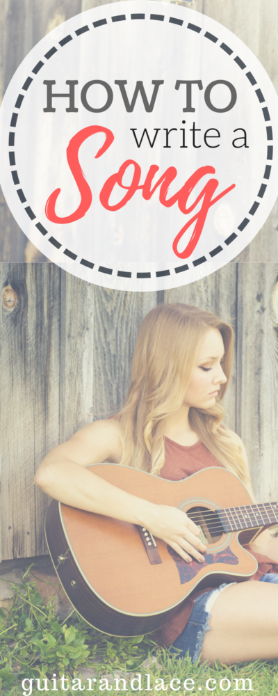 How to Write a Song | 10 Simple Steps | Guitar & Lace