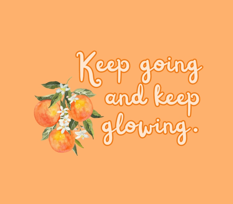 keep going and keep glowing widget. motivational widget graphics. motivational quote graphics. orange motivational quotes.